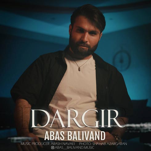 دانلود آهنگ عباس بلیوند درگیر 1 abas balivand dargir 2023 04 08 15 46