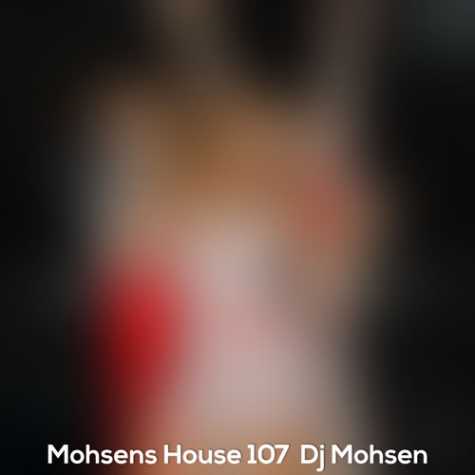 dj mohsen mohsens podcast house 107 2023 04 24 10 50