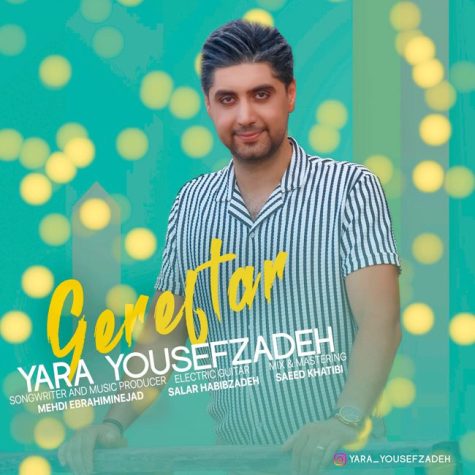 دانلود آهنگ یارا یوسف زاده گرفتار 1 yara yousefzadeh gereftar 2023 10 12 11 00