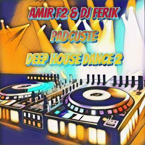 amir f2 dj ferik padcaste deep house dance 2 2023 12 26 18 11