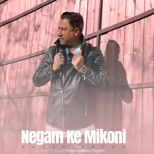 kazem erfan negam ke mikoni 2024 02 16 16 26