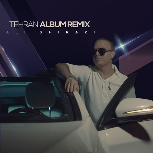 ali shirazi tehran album remix 2024 06 03 11 48