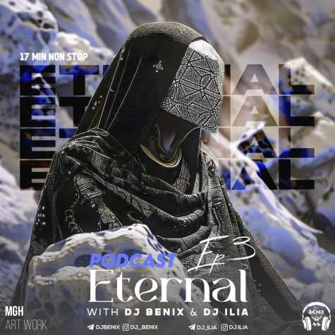 دانلود آهنگ دیجی بنیکس و دیجی ایلیا پادکست اترنال 3 1 dj benix dj ilia podcast eternal e03 2024 06 25 12 18