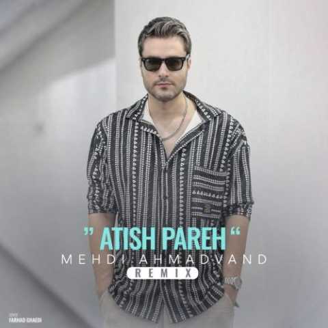 mehdi ahmadvand atish parehremix 2024 06 15 10 14