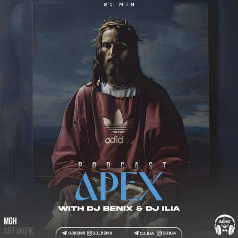 دانلود آهنگ دیجی بنیکس و دیجی ایلیا پادکست اپکس 1 dj benix dj ilia podcast apex 2024 08 04 03 45