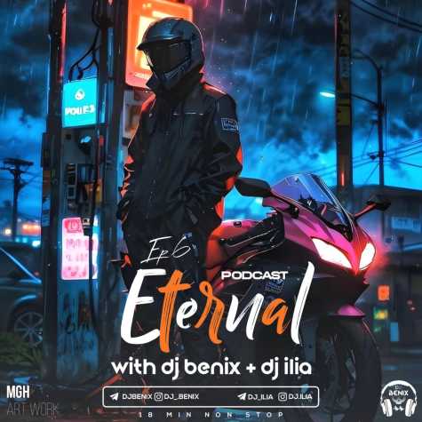 دانلود آهنگ دیجی بنیکس و دیجی ایلیا پادکست ابدی قسمت ۶ 1 dj benix dj ilia podcast eternal episod 06 2024 09 11 17 50