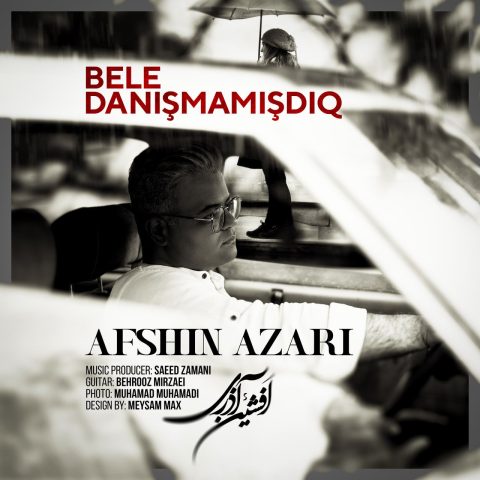 دانلود آهنگ افشین آذری بله دانیشمامیشدیق 1 afshin azari bele danismamisdiq 2024 12 09 16 30