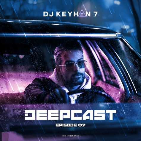 dj keyhan 7 deepcast 07 2025 01 10 10 47