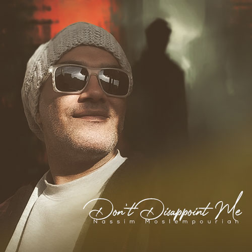 دانلود آهنگ نسیم مسلم پوریان نا امیدم نکن 1 nassim moslempourian dont disappoint me 2025 01 30 07 53