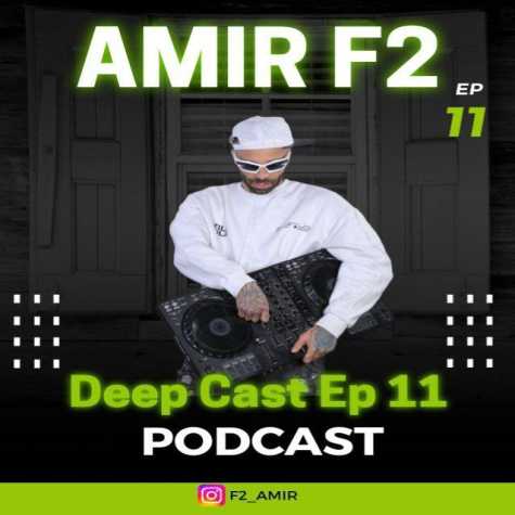 amir f2 podcast deep cast 11 2025 03 28 17 51