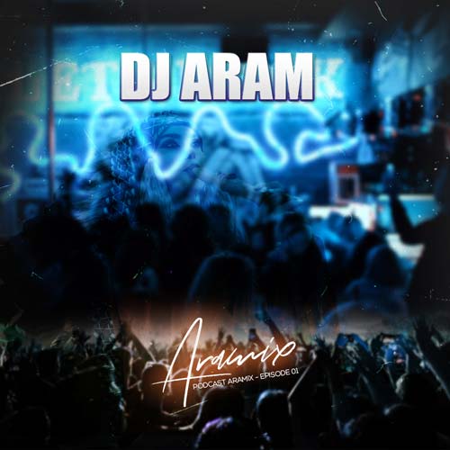 dj aram podcast aramix 01 2025 03 03 12 56