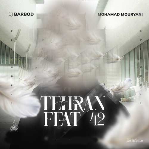 دانلود آهنگ دیجی باربد و محمد موریانی تهران فیت 42 1 dj barbod mohamad mouryani tehran feat 42 2025 05 23 17 18