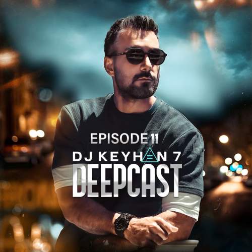 dj keyhan 7 deepcast 11 2025 09 26 19 59