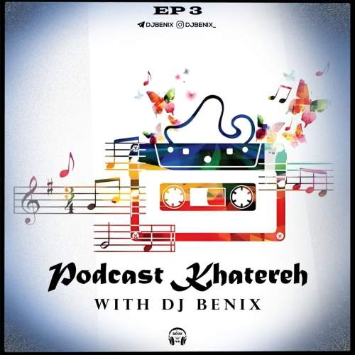 dj benix podcast khatereh 03 2025 10 05 11 33