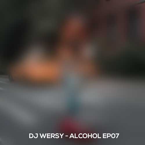 dj wersy alcohol ep07 2025 10 07 17 19