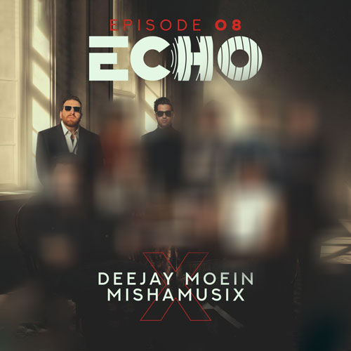 deejay moein x mishamusix echo 08 2025 11 19 16 51