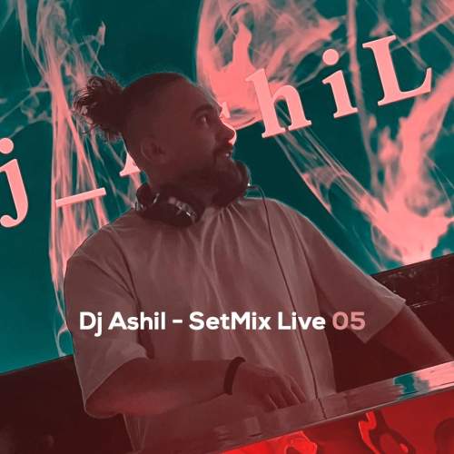 dj ashil setmix live 05 2025 11 23 08 03