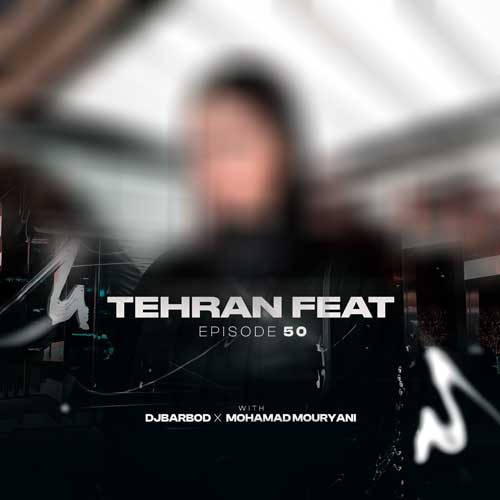 dj barbod x mohamad mouryani tehran feat 50 2025 12 11 01 01