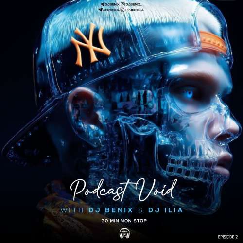 dj benix x dj ilia podcast void 02 2025 12 17 18 16