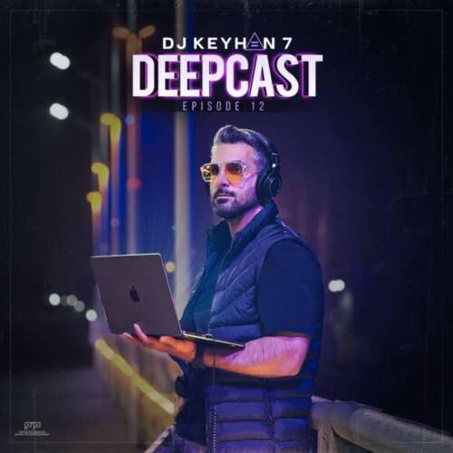 dj keyhan 07 deepcast 12 remix 2026 07 12 23 20