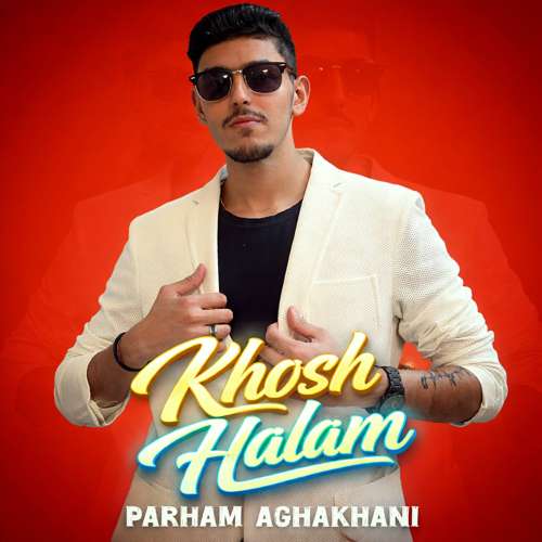 parham aghakhani khosh halam 2026 09 22 22 28